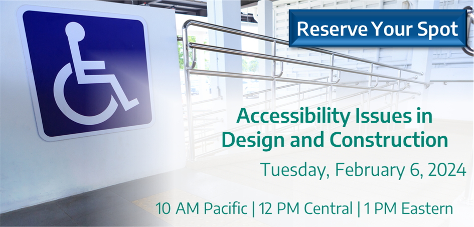 The text "Accessibility Issues in Design and Construction" is placed over a wheelchair ramp. The words "Reserve your spot" are in the upper-right corner. Tuesday February 6, 2024 at 10 AM Pacific, 12PM Central, 1PM Eastern