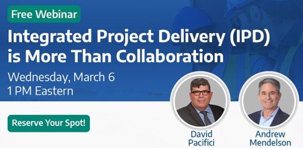 The text "Integrated Project Delivery (IPD) is More Than Collaboration" is placed over construction workers. The words "Free Webinar" are in the upper-left corner. Wednesday March 6, 2024 at 1PM Eastern